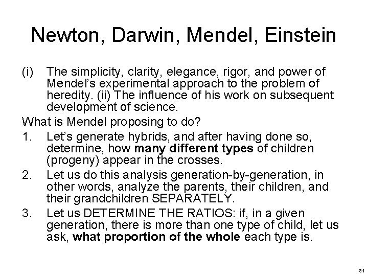 Newton, Darwin, Mendel, Einstein (i) The simplicity, clarity, elegance, rigor, and power of Mendel’s