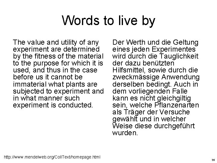 Words to live by The value and utility of any experiment are determined by