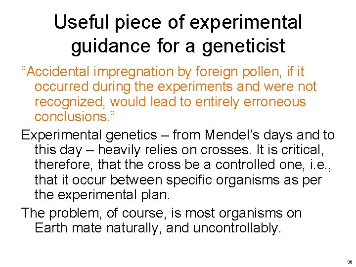 Useful piece of experimental guidance for a geneticist “Accidental impregnation by foreign pollen, if