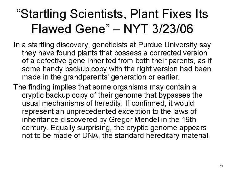 “Startling Scientists, Plant Fixes Its Flawed Gene” – NYT 3/23/06 In a startling discovery,