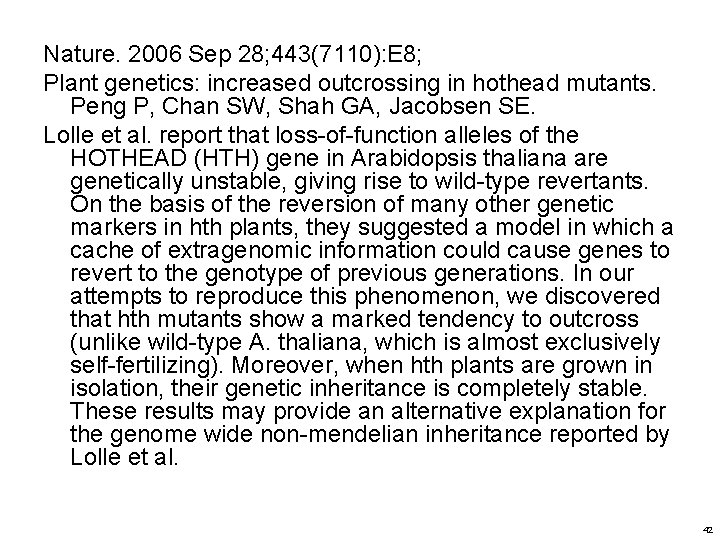 Nature. 2006 Sep 28; 443(7110): E 8; Plant genetics: increased outcrossing in hothead mutants.