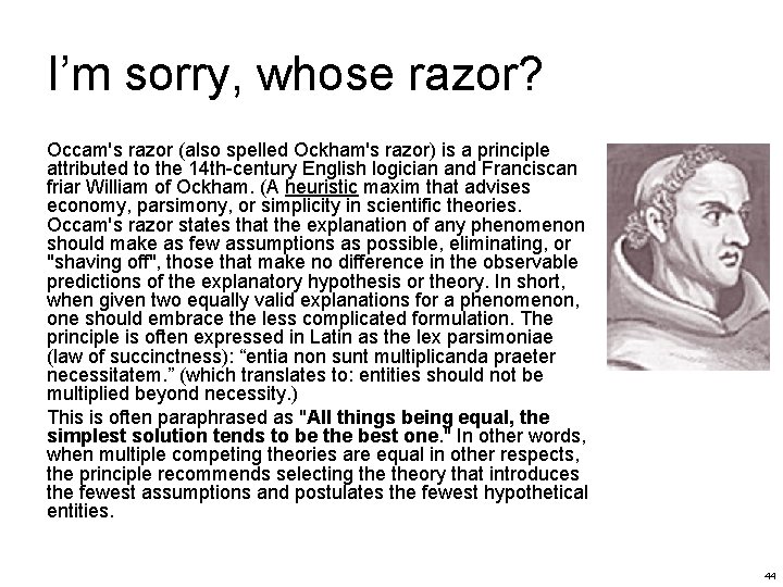 I’m sorry, whose razor? Occam's razor (also spelled Ockham's razor) is a principle attributed