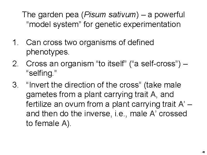 The garden pea (Pisum sativum) – a powerful “model system” for genetic experimentation 1.