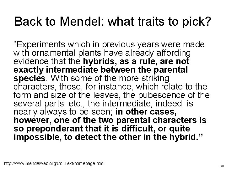 Back to Mendel: what traits to pick? “Experiments which in previous years were made