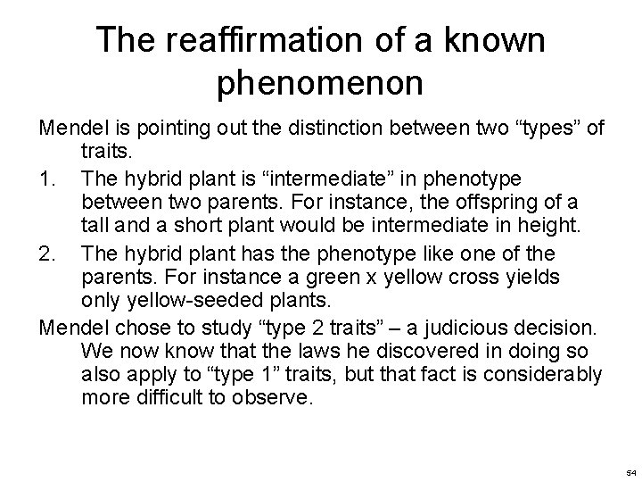 The reaffirmation of a known phenomenon Mendel is pointing out the distinction between two