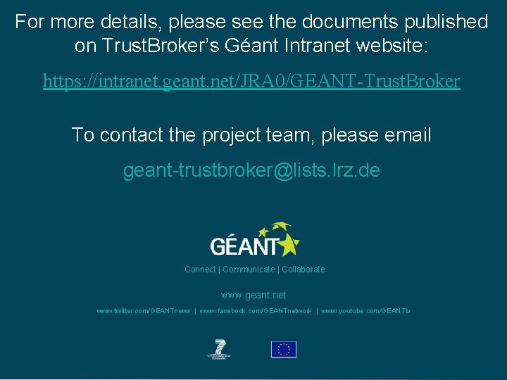 For more details, please see the documents published on Trust. Broker’s Géant Intranet website:
