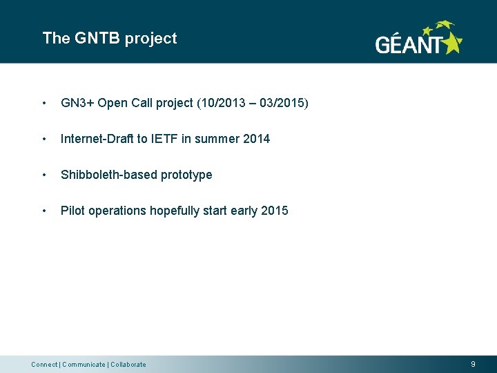 The GNTB project • GN 3+ Open Call project (10/2013 – 03/2015) • Internet-Draft