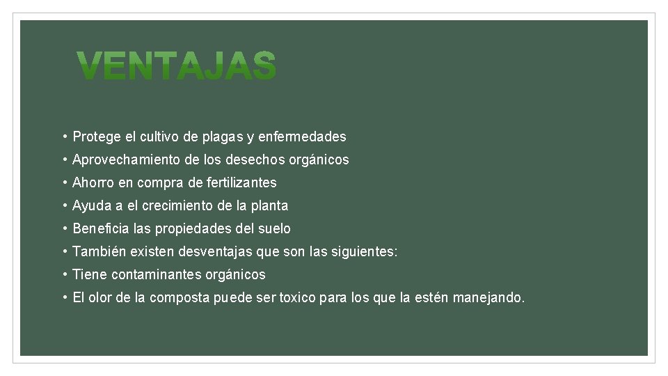  • Protege el cultivo de plagas y enfermedades • Aprovechamiento de los desechos