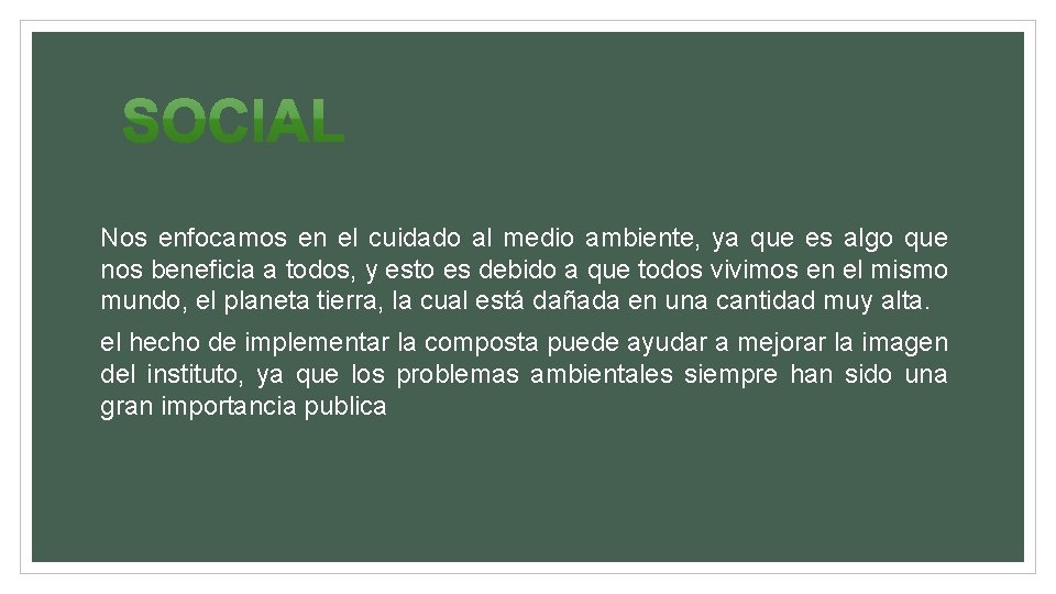 Nos enfocamos en el cuidado al medio ambiente, ya que es algo que nos