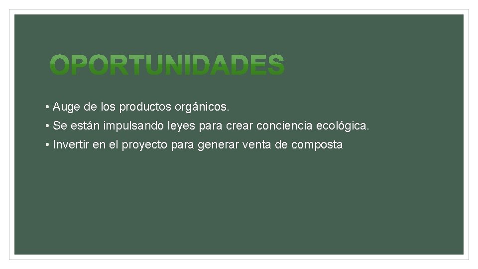  • Auge de los productos orgánicos. • Se están impulsando leyes para crear