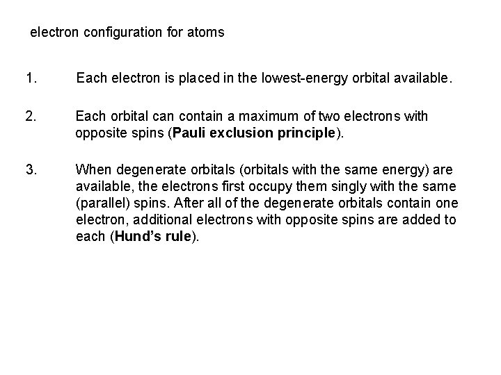 electron configuration for atoms 1. Each electron is placed in the lowest-energy orbital available.