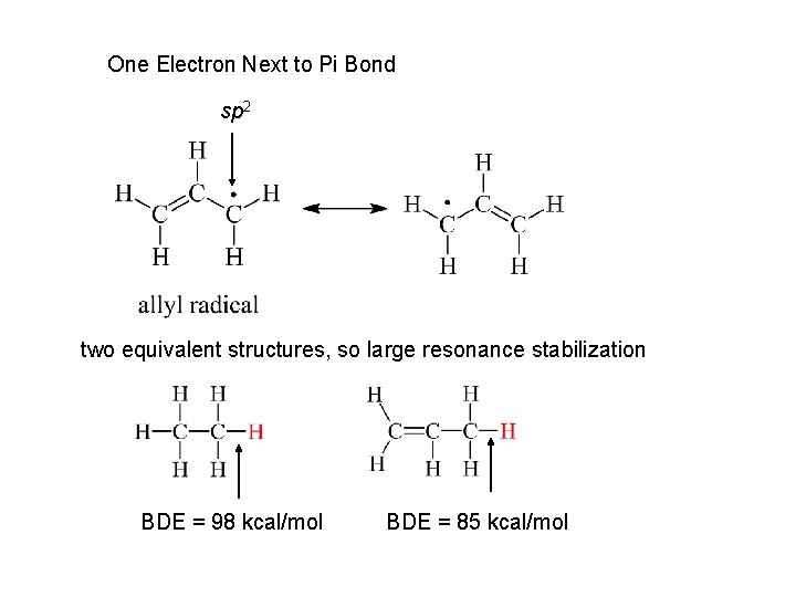 One Electron Next to Pi Bond sp 2 two equivalent structures, so large resonance