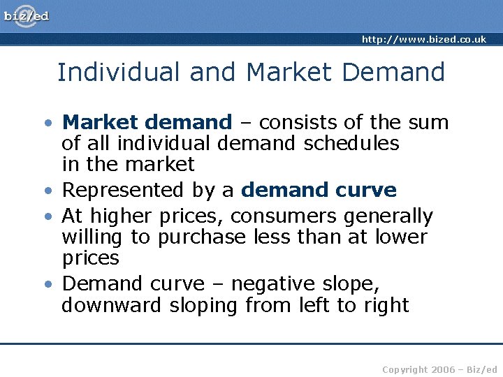 http: //www. bized. co. uk Individual and Market Demand • Market demand – consists