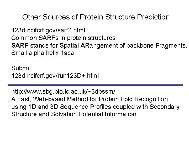 Other Sources of Protein Structure Prediction 123 d. ncifcrf. gov/sarf 2. html Common SARFs