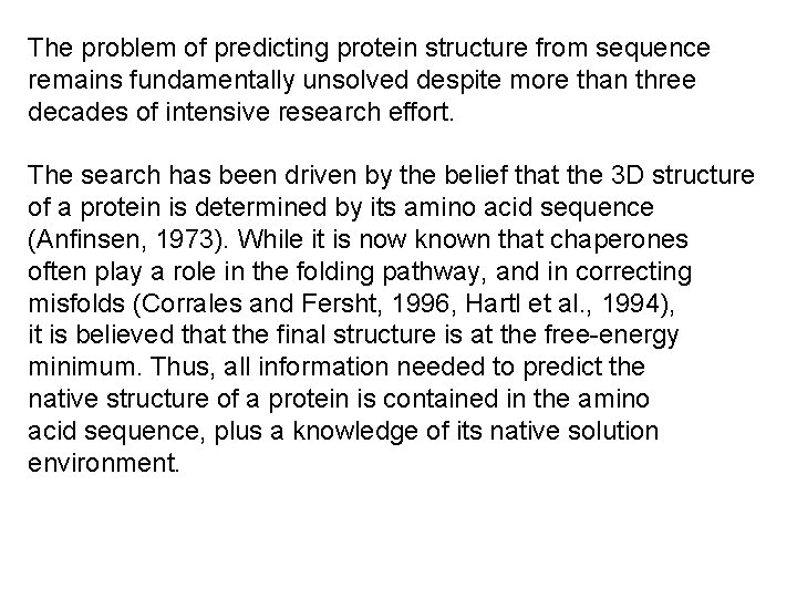 The problem of predicting protein structure from sequence remains fundamentally unsolved despite more than