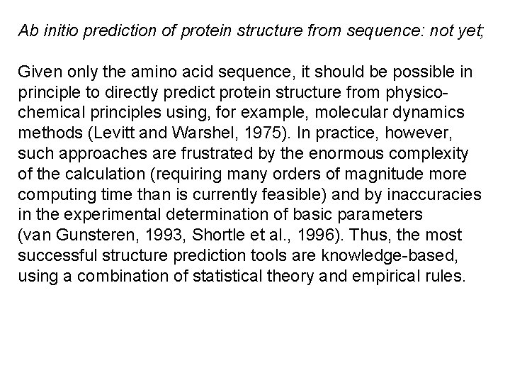 Ab initio prediction of protein structure from sequence: not yet; Given only the amino