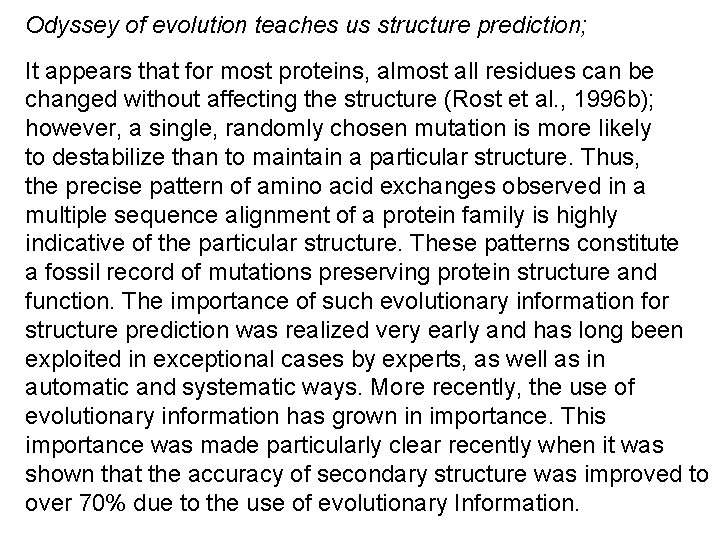 Odyssey of evolution teaches us structure prediction; It appears that for most proteins, almost