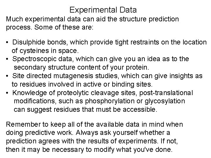 Experimental Data Much experimental data can aid the structure prediction process. Some of these