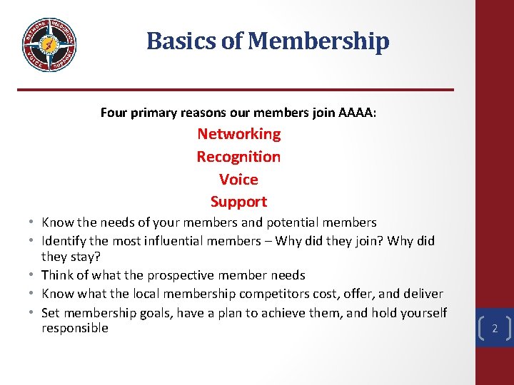 Basics of Membership Four primary reasons our members join AAAA: Networking Recognition Voice Support