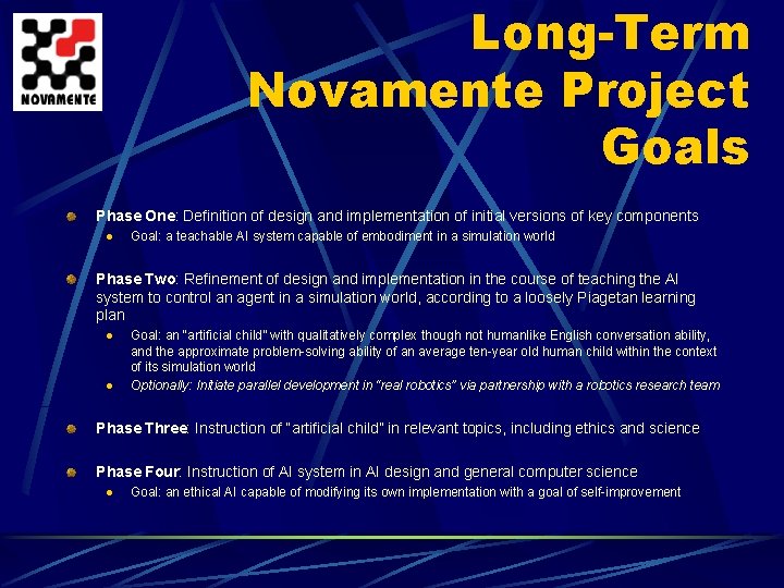 Long-Term Novamente Project Goals Phase One: Definition of design and implementation of initial versions