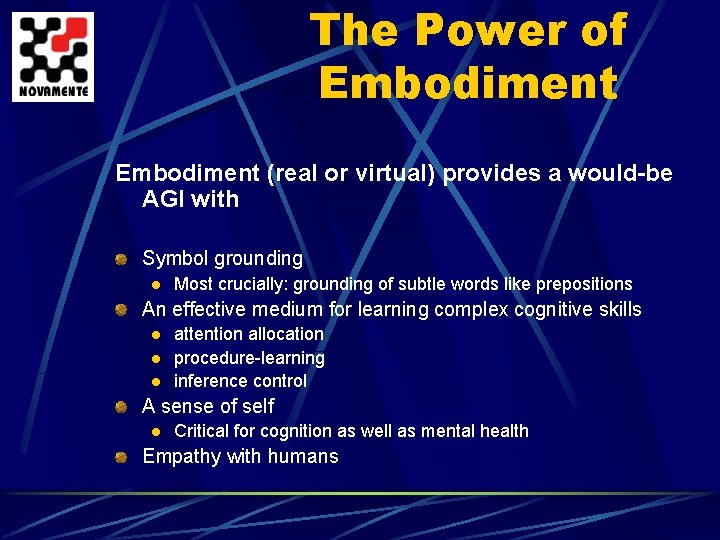 The Power of Embodiment (real or virtual) provides a would-be AGI with Symbol grounding