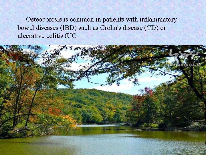 — Osteoporosis is common in patients with inflammatory bowel diseases (IBD) such as Crohn's