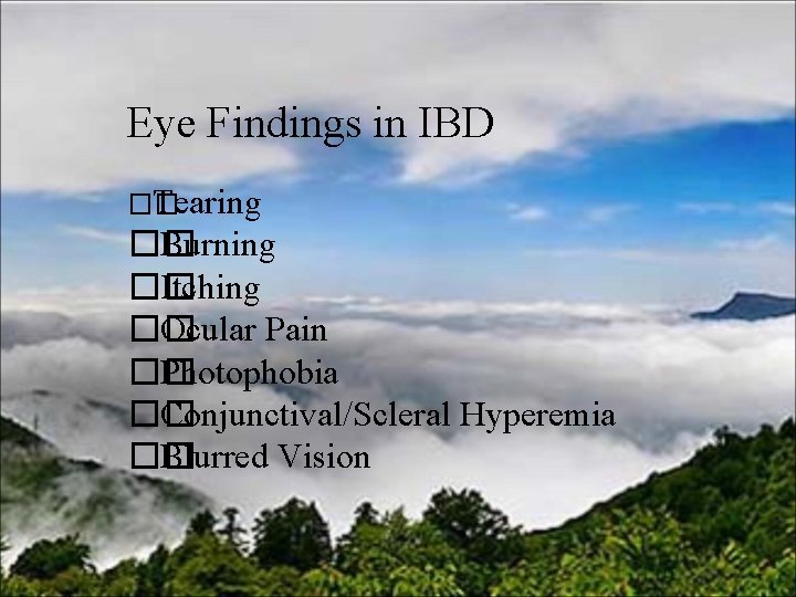 Eye Findings in IBD �� Tearing �� Burning �� Itching �� Ocular Pain ��