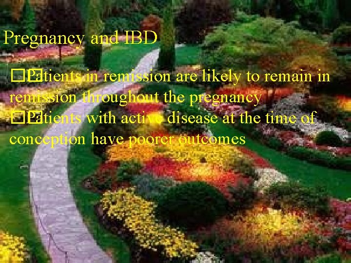 Pregnancy and IBD �� Patients in remission are likely to remain in remission throughout