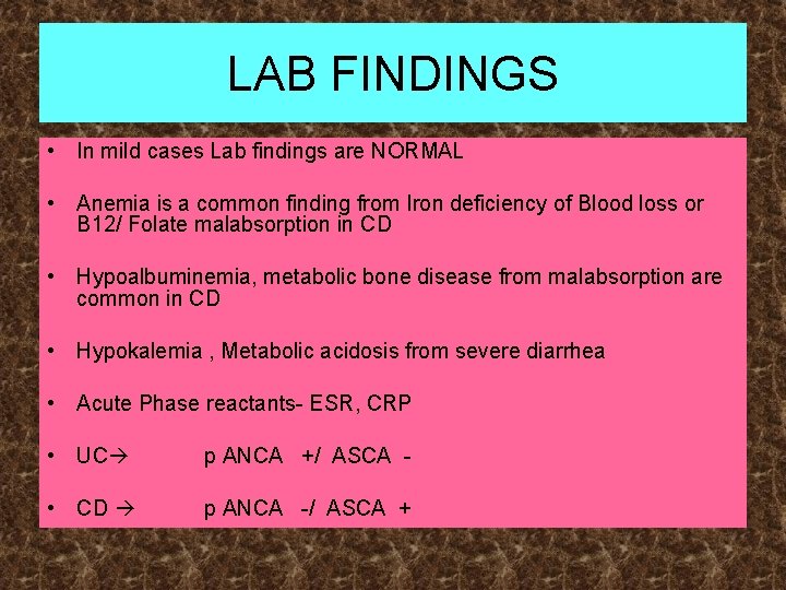 LAB FINDINGS • In mild cases Lab findings are NORMAL • Anemia is a