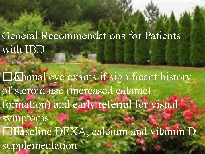 General Recommendations for Patients with IBD �� Annual eye exams if significant history of