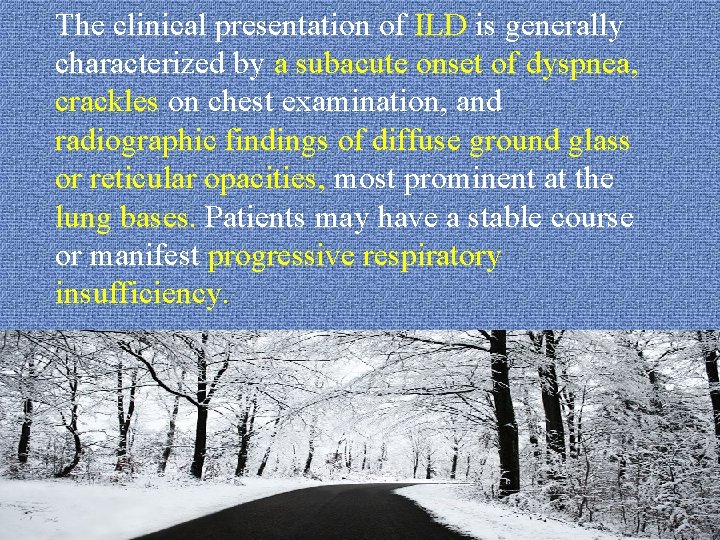 The clinical presentation of ILD is generally characterized by a subacute onset of dyspnea,