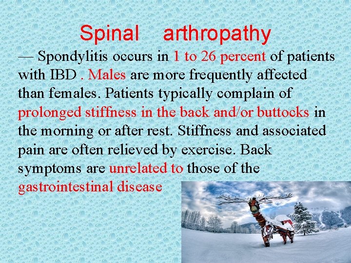 Spinal arthropathy — Spondylitis occurs in 1 to 26 percent of patients with IBD.