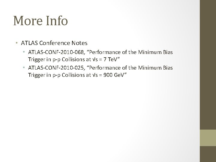 More Info • ATLAS Conference Notes • ATLAS-CONF-2010 -068, “Performance of the Minimum Bias