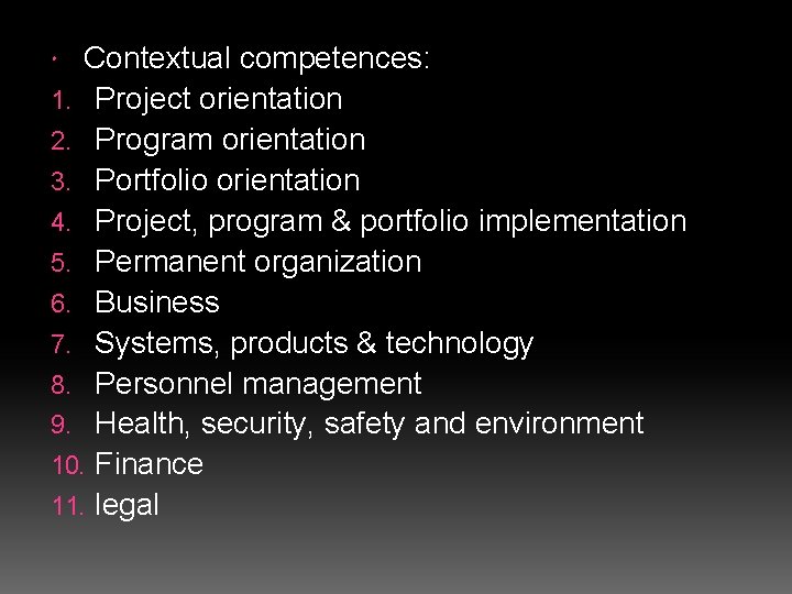 Contextual competences: 1. Project orientation 2. Program orientation 3. Portfolio orientation 4. Project, program