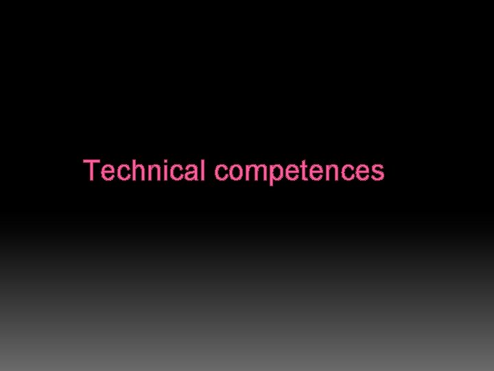 Technical competences 