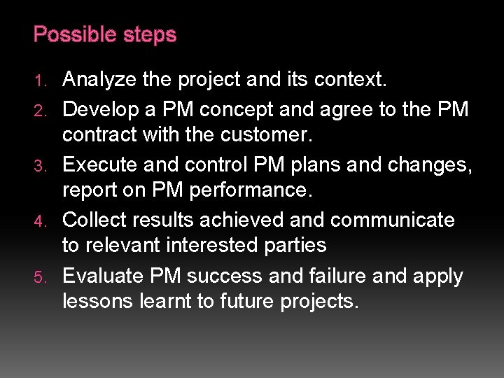 Possible steps 1. 2. 3. 4. 5. Analyze the project and its context. Develop