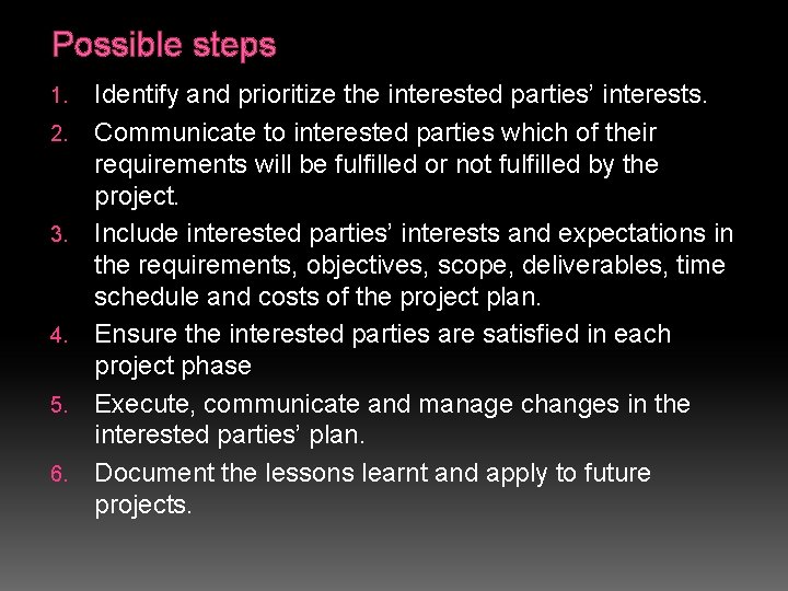 Possible steps 1. 2. 3. 4. 5. 6. Identify and prioritize the interested parties’