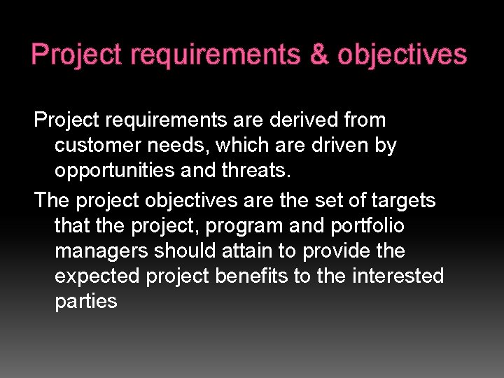 Project requirements & objectives Project requirements are derived from customer needs, which are driven
