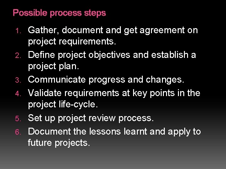 Possible process steps 1. 2. 3. 4. 5. 6. Gather, document and get agreement