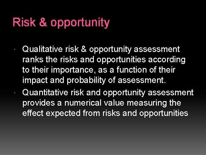 Risk & opportunity Qualitative risk & opportunity assessment ranks the risks and opportunities according