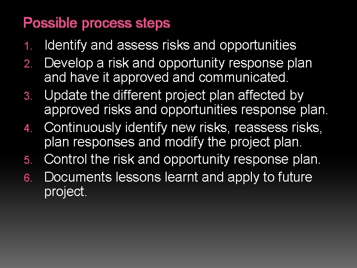 Possible process steps 1. 2. 3. 4. 5. 6. Identify and assess risks and