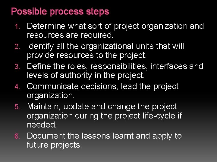 Possible process steps 1. 2. 3. 4. 5. 6. Determine what sort of project