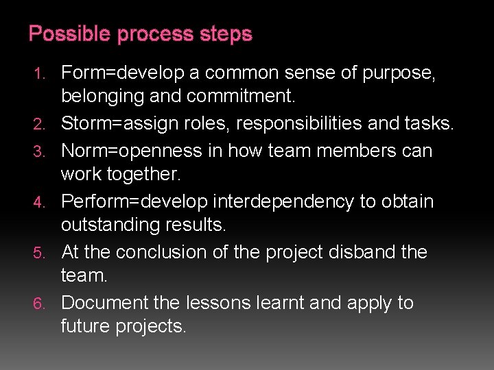 Possible process steps 1. 2. 3. 4. 5. 6. Form=develop a common sense of