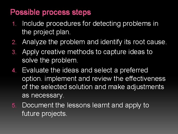 Possible process steps 1. 2. 3. 4. 5. Include procedures for detecting problems in