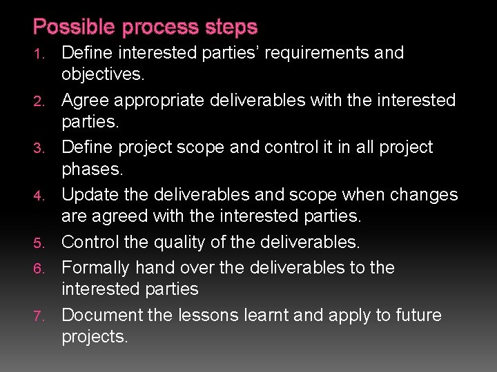 Possible process steps 1. 2. 3. 4. 5. 6. 7. Define interested parties’ requirements