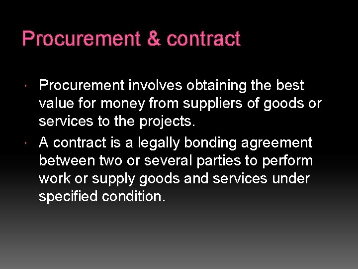 Procurement & contract Procurement involves obtaining the best value for money from suppliers of