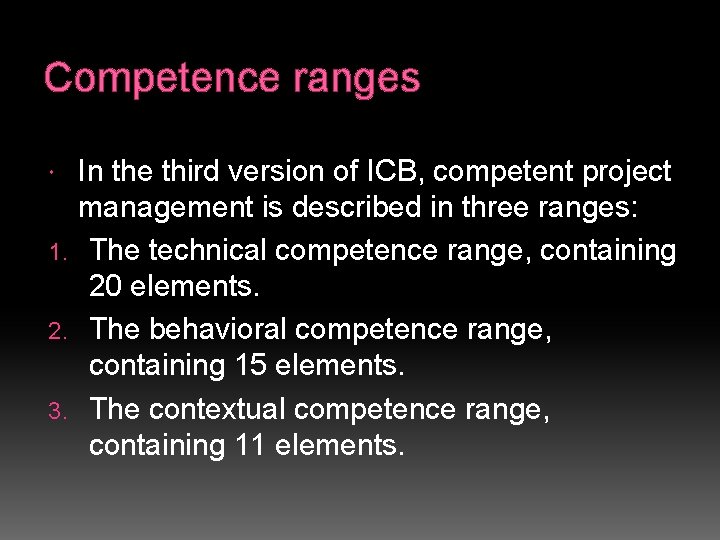 Competence ranges In the third version of ICB, competent project management is described in