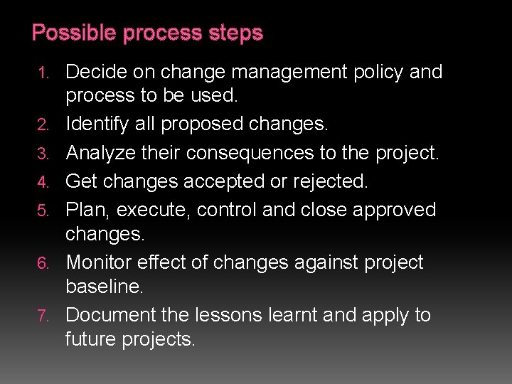 Possible process steps 1. 2. 3. 4. 5. 6. 7. Decide on change management