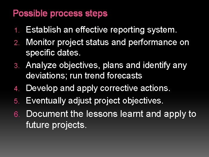 Possible process steps 1. 2. 3. 4. 5. 6. Establish an effective reporting system.