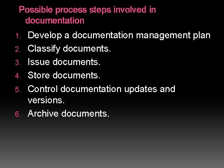 Possible process steps involved in documentation 1. 2. 3. 4. 5. 6. Develop a